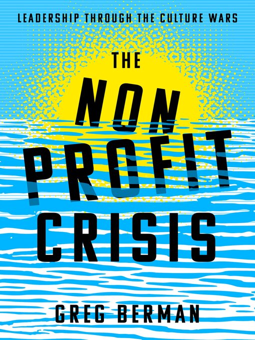 Title details for The Nonprofit Crisis by Greg Berman - Wait list